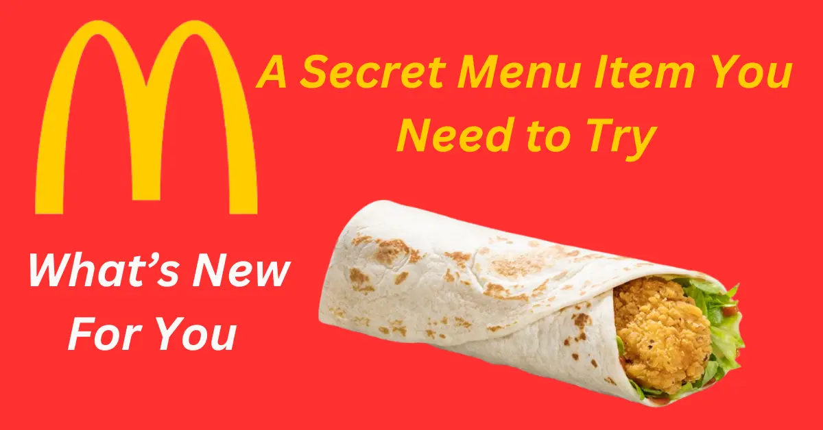 McDonald's Chicken Wrap | A Secret Menu Item You Need to Try