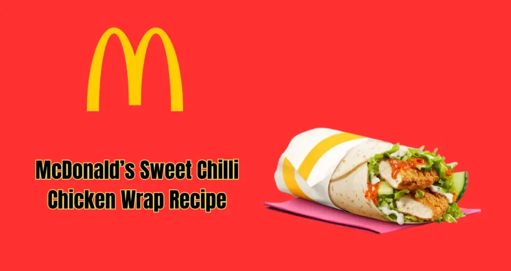 Sweet Chilli Chicken Wrap Recipe | McDonald’s