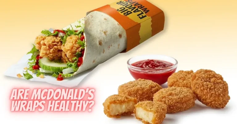 Are McDonald’s Wraps Healthy? All Wraps Side Effects 